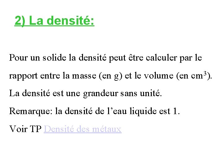 2) La densité: Pour un solide la densité peut être calculer par le rapport