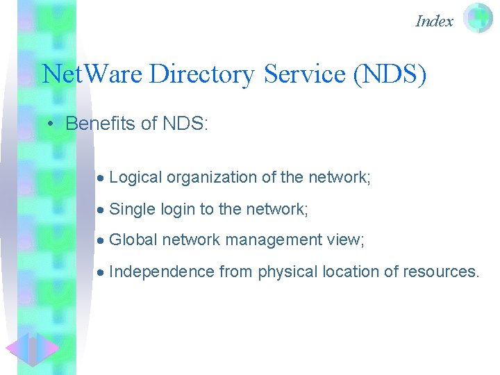 Index Net. Ware Directory Service (NDS) • Benefits of NDS: · Logical organization of