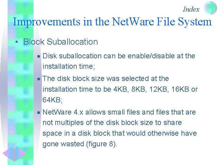 Index Improvements in the Net. Ware File System • Block Suballocation · Disk suballocation