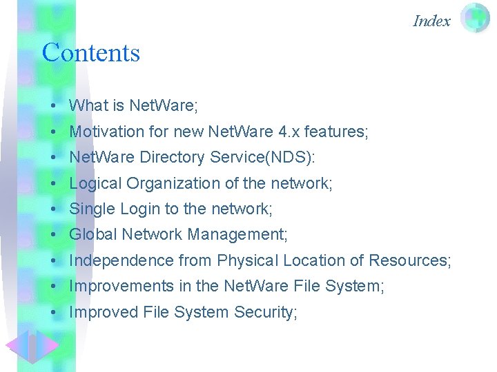 Index Contents • What is Net. Ware; • Motivation for new Net. Ware 4.