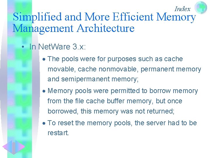 Index Simplified and More Efficient Memory Management Architecture • In Net. Ware 3. x: