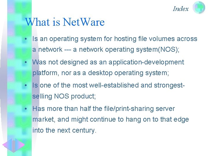 Index What is Net. Ware • Is an operating system for hosting file volumes
