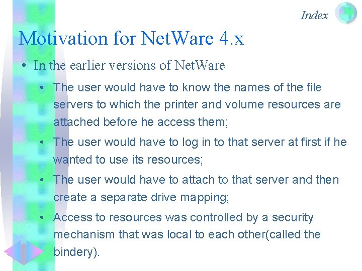 Index Motivation for Net. Ware 4. x • In the earlier versions of Net.