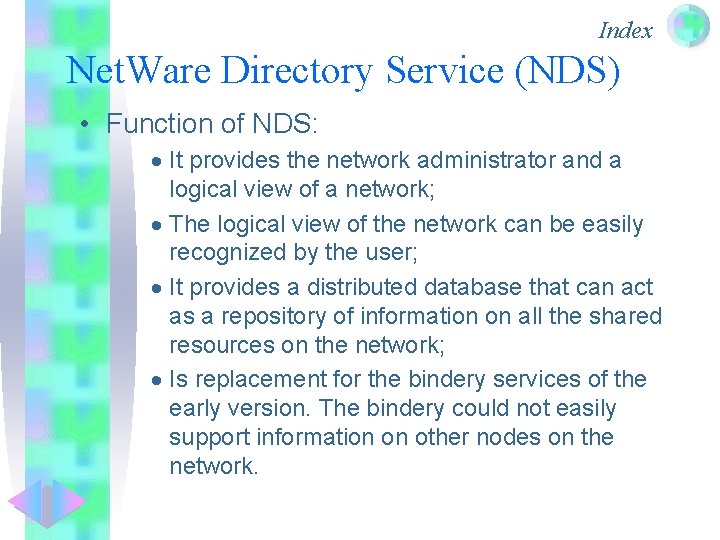 Index Net. Ware Directory Service (NDS) • Function of NDS: · It provides the