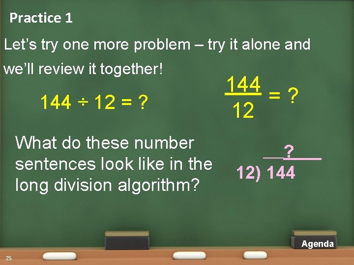 Practice 1 Let’s try one more problem – try it alone and we’ll review Practice 1 Let’s try one more problem – try it alone and we’ll review