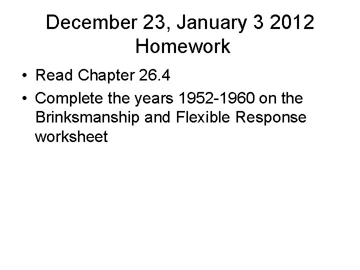 December 23, January 3 2012 Homework • Read Chapter 26. 4 • Complete the