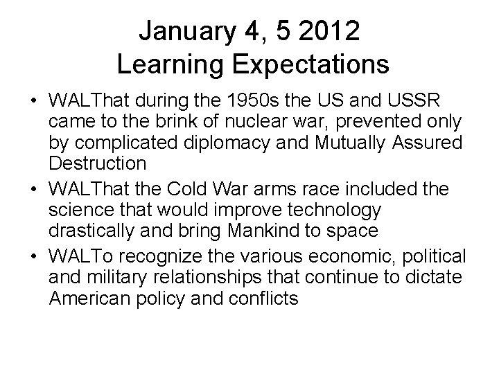 January 4, 5 2012 Learning Expectations • WALThat during the 1950 s the US