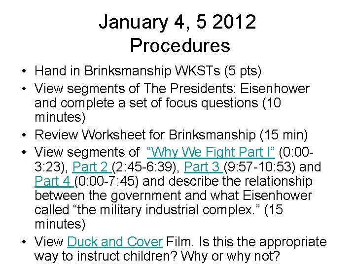 January 4, 5 2012 Procedures • Hand in Brinksmanship WKSTs (5 pts) • View