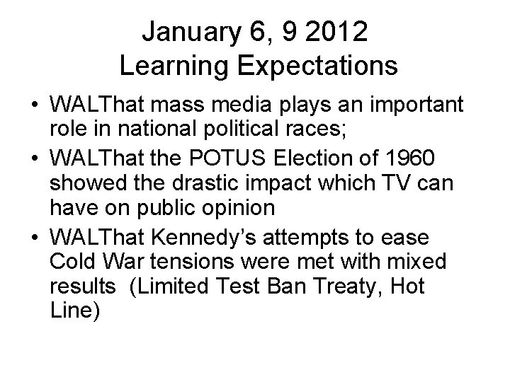 January 6, 9 2012 Learning Expectations • WALThat mass media plays an important role