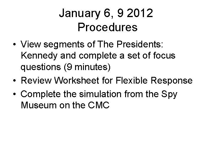 January 6, 9 2012 Procedures • View segments of The Presidents: Kennedy and complete