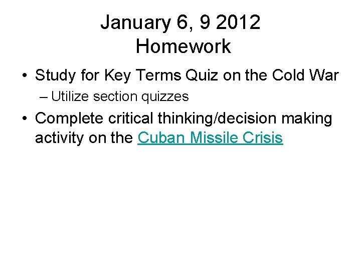 January 6, 9 2012 Homework • Study for Key Terms Quiz on the Cold