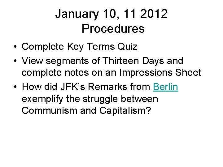 January 10, 11 2012 Procedures • Complete Key Terms Quiz • View segments of