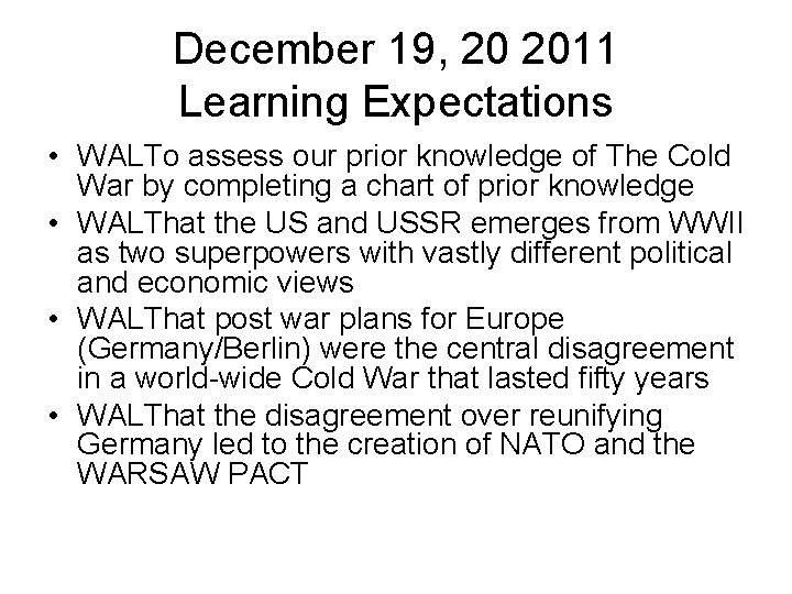 December 19, 20 2011 Learning Expectations • WALTo assess our prior knowledge of The