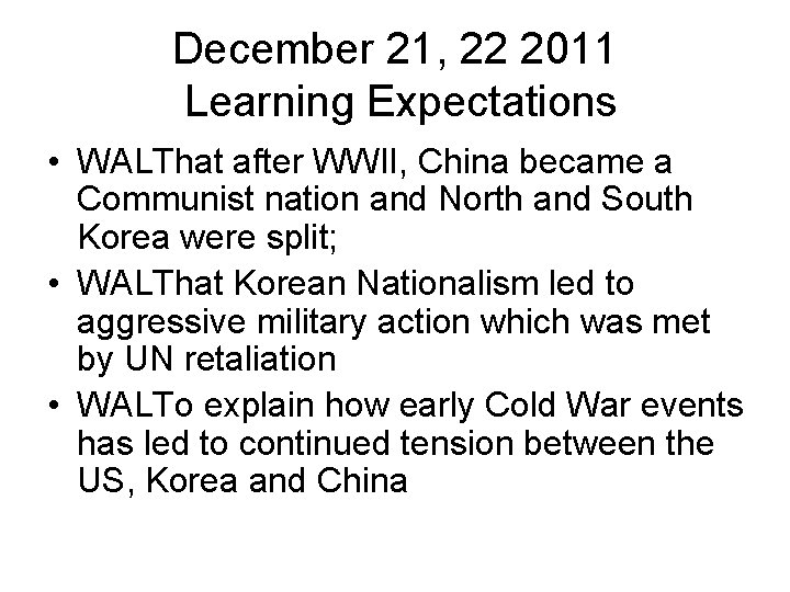 December 21, 22 2011 Learning Expectations • WALThat after WWII, China became a Communist