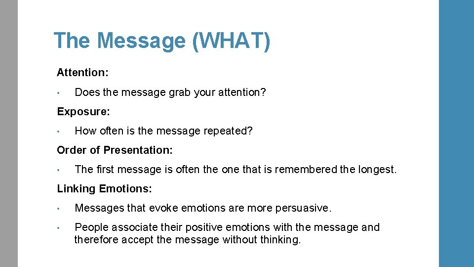 The Message (WHAT) Attention: • Does the message grab your attention? Exposure: • How