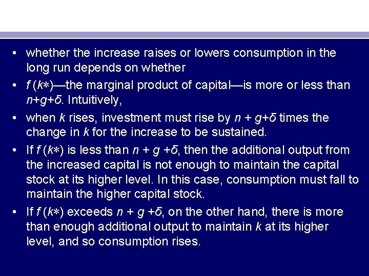  • whether the increase raises or lowers consumption in the long run depends