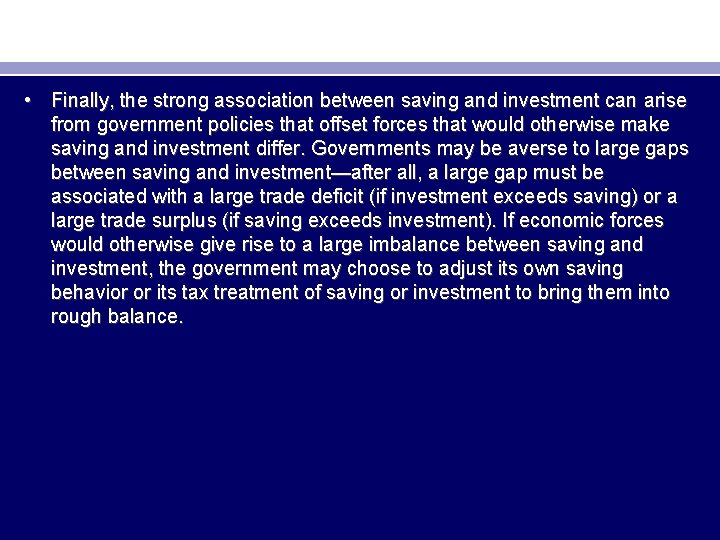  • Finally, the strong association between saving and investment can arise from government
