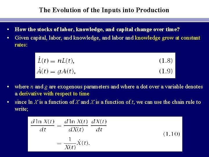 The Evolution of the Inputs into Production • How the stocks of labor, knowledge,