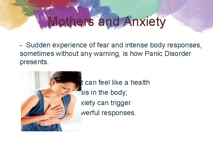 Mothers and Anxiety - Sudden experience of fear and intense body responses, sometimes without