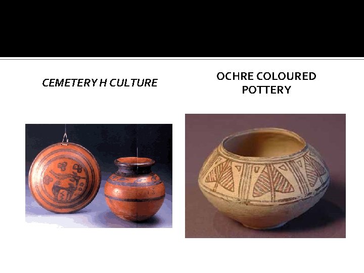 CEMETERY H CULTURE OCHRE COLOURED POTTERY 