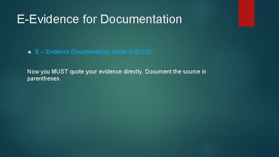 E-Evidence for Documentation E – Evidence Documentation (Write in BLUE) Now you MUST quote