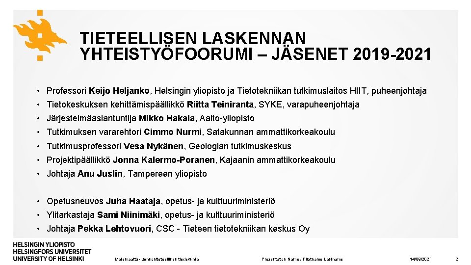 TIETEELLISEN LASKENNAN YHTEISTYÖFOORUMI – JÄSENET 2019 -2021 • Professori Keijo Heljanko, Helsingin yliopisto ja