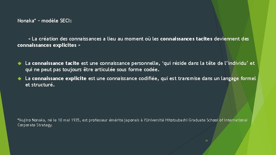 Nonaka* – modèle SECI: « La création des connaissances a lieu au moment où