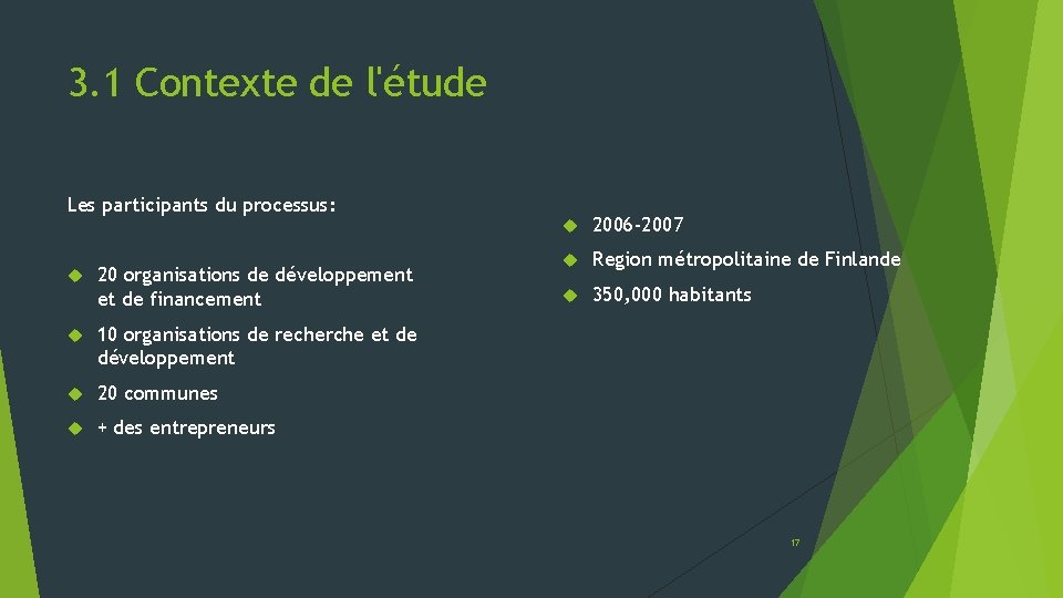 3. 1 Contexte de l'étude Les participants du processus: 20 organisations de développement et