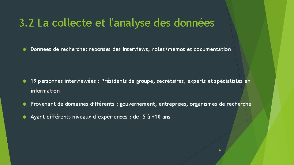 3. 2 La collecte et l'analyse des données Données de recherche: réponses des interviews,