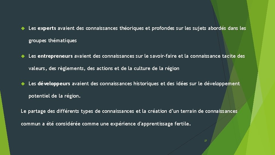  Les experts avaient des connaissances théoriques et profondes sur les sujets abordés dans