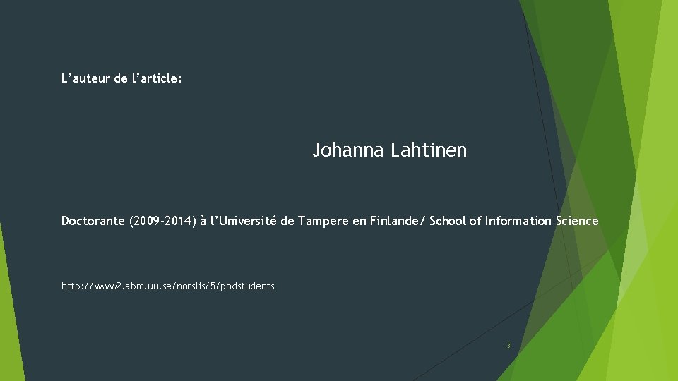 L’auteur de l’article: Johanna Lahtinen Doctorante (2009 -2014) à l’Université de Tampere en Finlande/