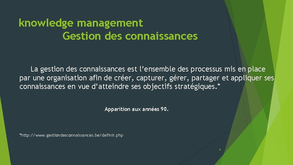 knowledge management Gestion des connaissances La gestion des connaissances est l’ensemble des processus mis