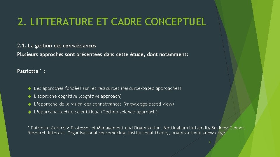 2. LITTERATURE ET CADRE CONCEPTUEL 2. 1. La gestion des connaissances Plusieurs approches sont
