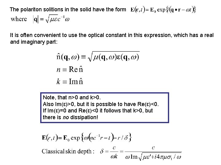 The polariton solitions in the solid have the form It is often convenient to