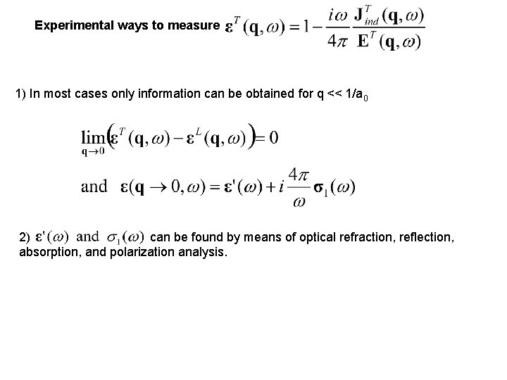 Experimental ways to measure 1) In most cases only information can be obtained for