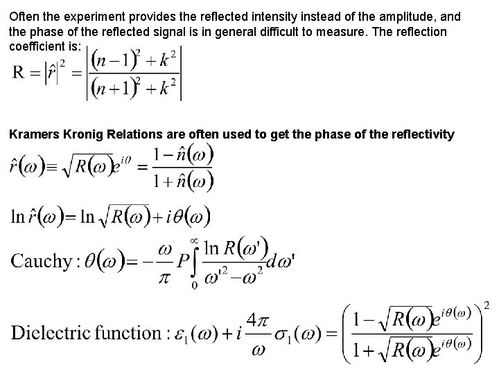 Often the experiment provides the reflected intensity instead of the amplitude, and the phase