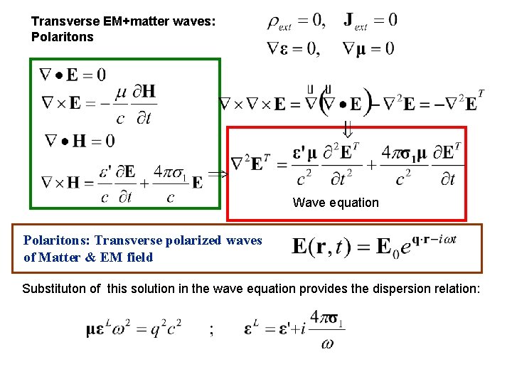 Transverse EM+matter waves: Polaritons Wave equation Polaritons: Transverse polarized waves of Matter & EM