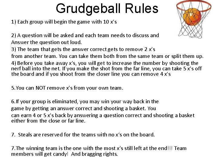 Grudgeball Rules 1) Each group will begin the game with 10 x’s 2) A