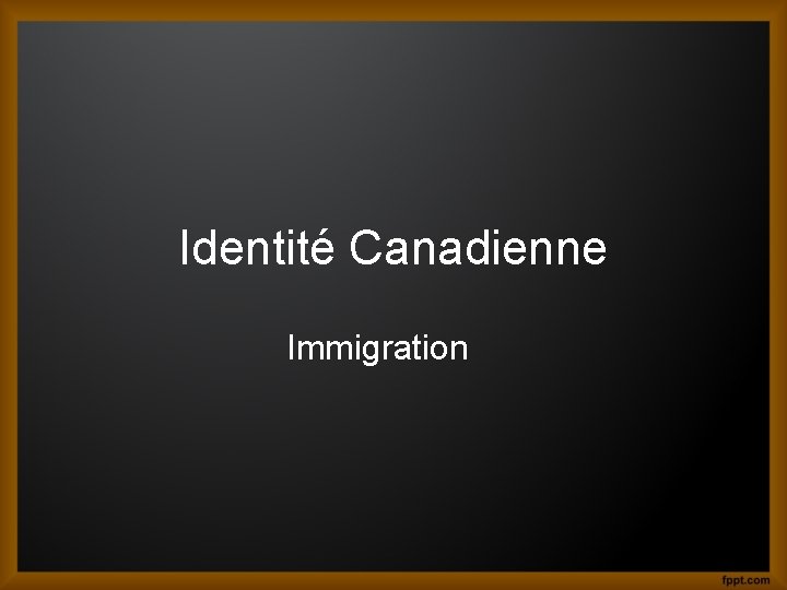 Identité Canadienne Immigration 