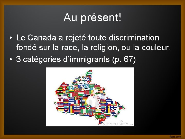 Au présent! • Le Canada a rejeté toute discrimination fondé sur la race, la