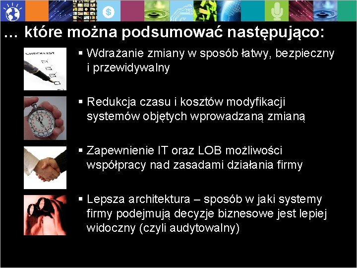 … które można podsumować następująco: § Wdrażanie zmiany w sposób łatwy, bezpieczny i przewidywalny