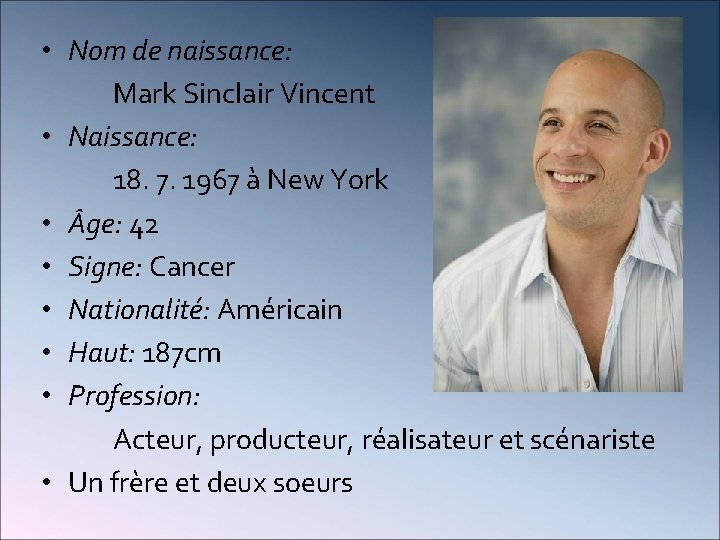  • Nom de naissance: Mark Sinclair Vincent • Naissance: 18. 7. 1967 à