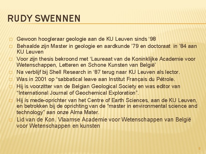 RUDY SWENNEN � � � � Gewoon hoogleraar geologie aan de KU Leuven sinds