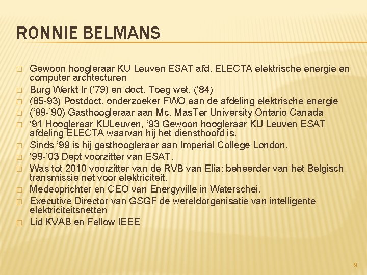 RONNIE BELMANS � � � Gewoon hoogleraar KU Leuven ESAT afd. ELECTA elektrische energie