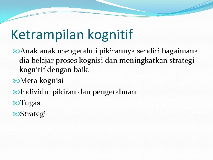 Ketrampilan kognitif Anak anak mengetahui pikirannya sendiri bagaimana dia belajar proses kognisi dan meningkatkan