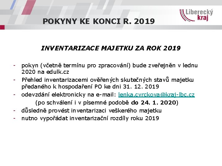 POKYNY KE KONCI R. 2019 INVENTARIZACE MAJETKU ZA ROK 2019 - pokyn (včetně termínu