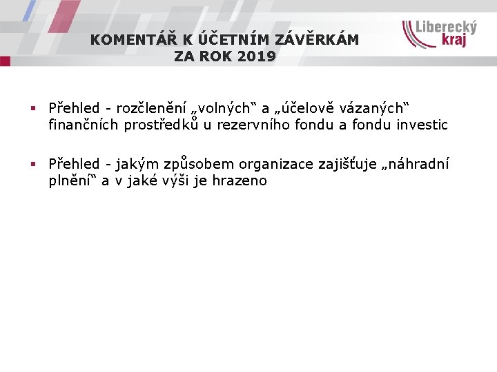 KOMENTÁŘ K ÚČETNÍM ZÁVĚRKÁM ZA ROK 2019 § Přehled - rozčlenění „volných“ a „účelově