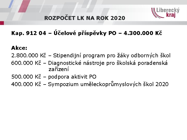 ROZPOČET LK NA ROK 2020 Kap. 912 04 – Účelové příspěvky PO – 4.