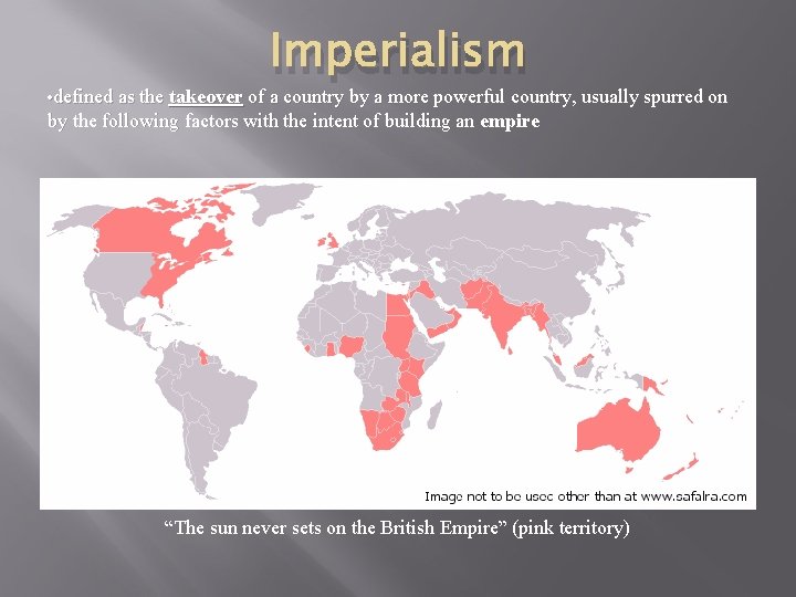 Imperialism • defined as the takeover of a country by a more powerful country,