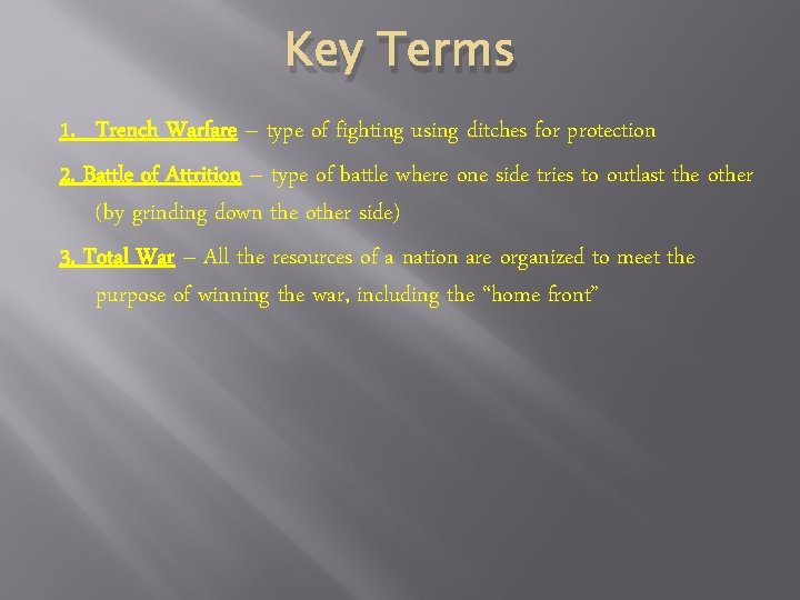 Key Terms 1. Trench Warfare – type of fighting using ditches for protection 2.